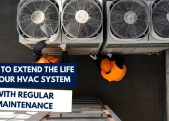 How to Extend the Life of Your HVAC System with Regular Maintenance ...